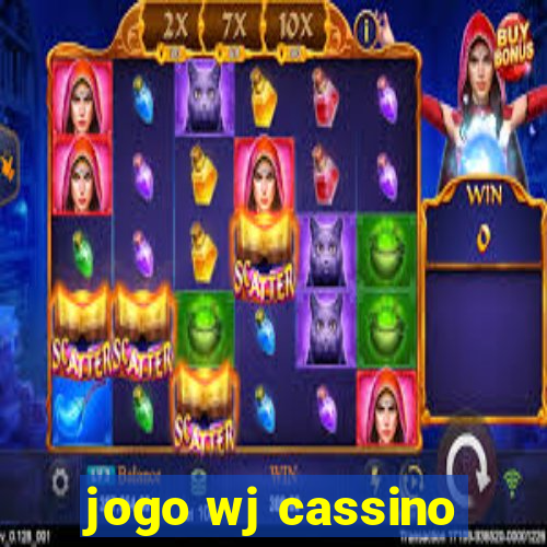 jogo wj cassino